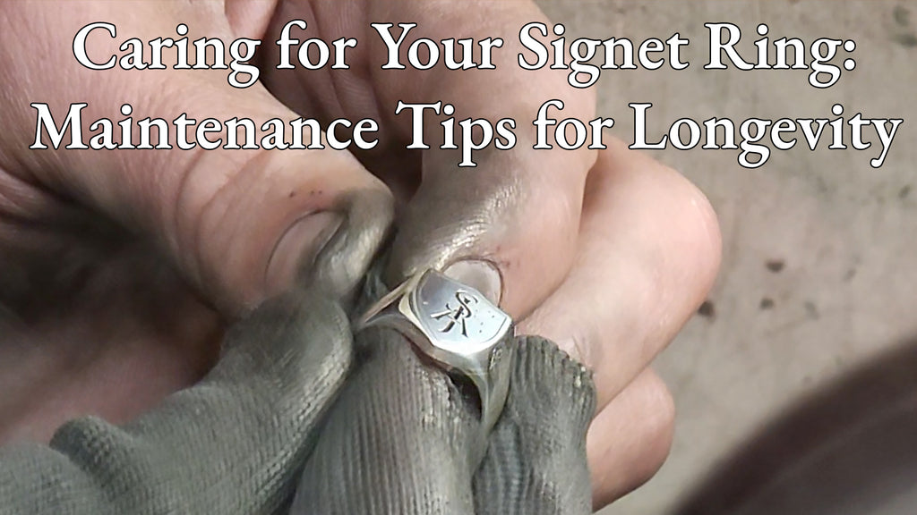 Caring for Your Signet Ring - Maintenance Tips for Longevity