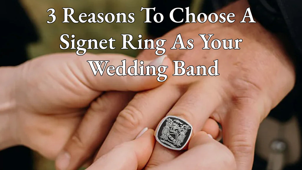 3 Reasons To Choose A Signet Ring As Your Wedding Band